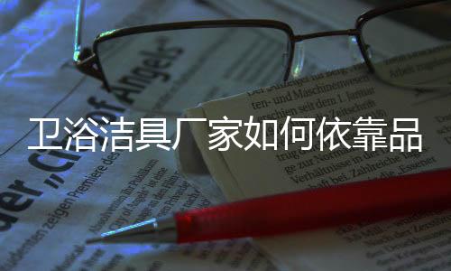 随着市场的厂家场发展