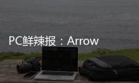 PC鲜辣报：Arrow Lake Refresh年内发 Win 11市占率登顶